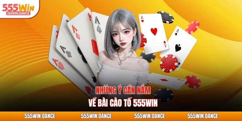Những ý cần nắm về bài cào tố 555WIN
