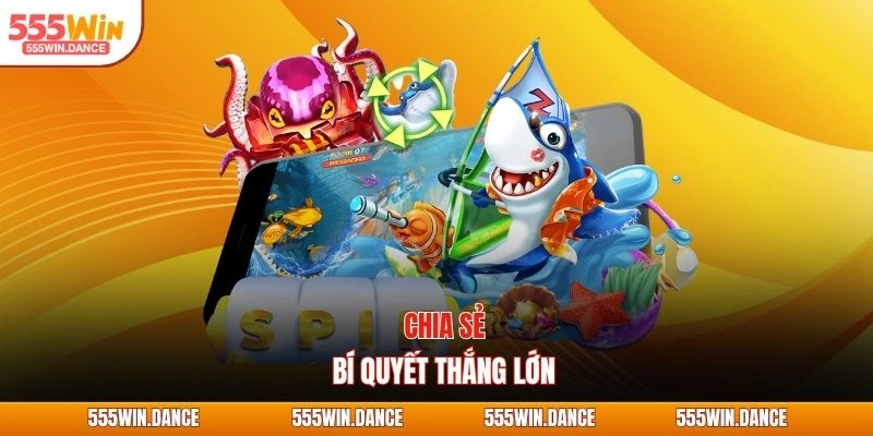 Chia sẻ bí quyết thắng lớn