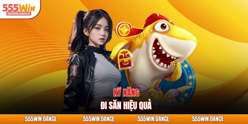 Kỹ năng đi săn hiệu quả