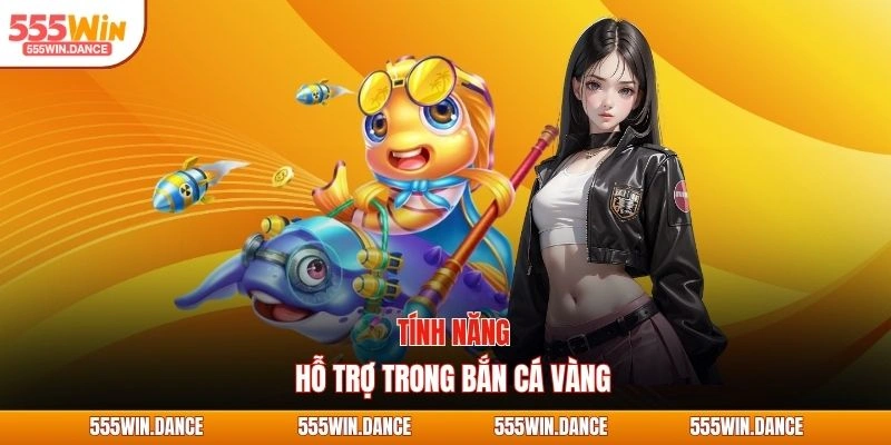 Tính năng hỗ trợ trong bắn cá vàng