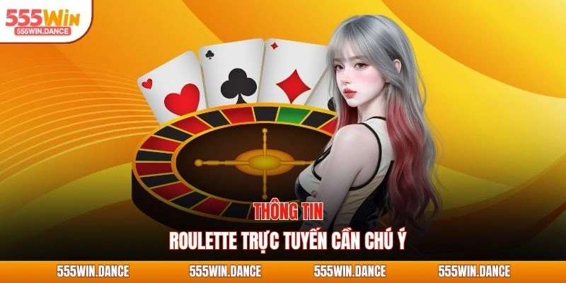 Thông tin roulette trực tuyến cần chú ý