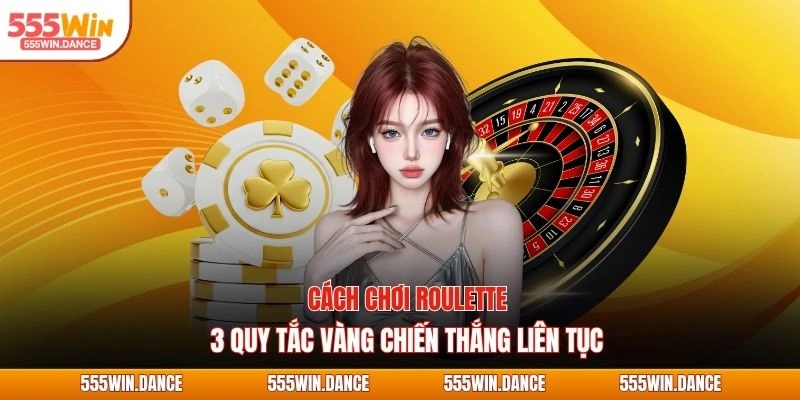 Cách chơi roulette dựa vào cửa cược