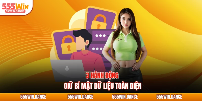 3 hành động giữ bí mật dữ liệu toàn diện
