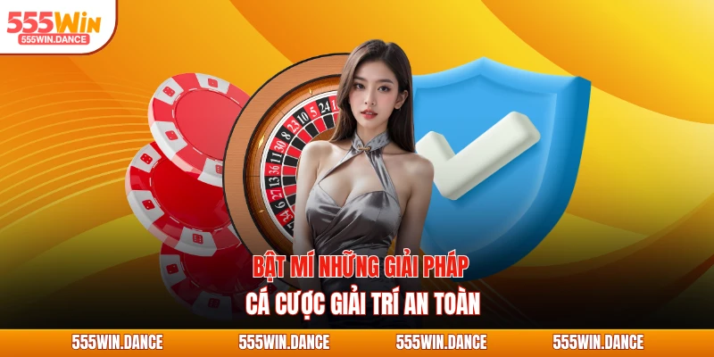 Bật mí những giải pháp cá cược giải trí an toàn