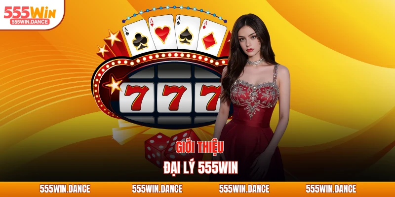 Giới thiệu đại lý 555WIN