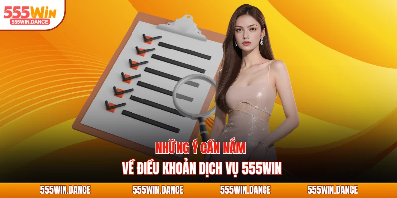 Những ý cần nắm về điều khoản dịch vụ 555WIN