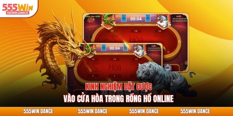 Kinh nghiệm đặt cược vào cửa hòa trong rồng hổ online