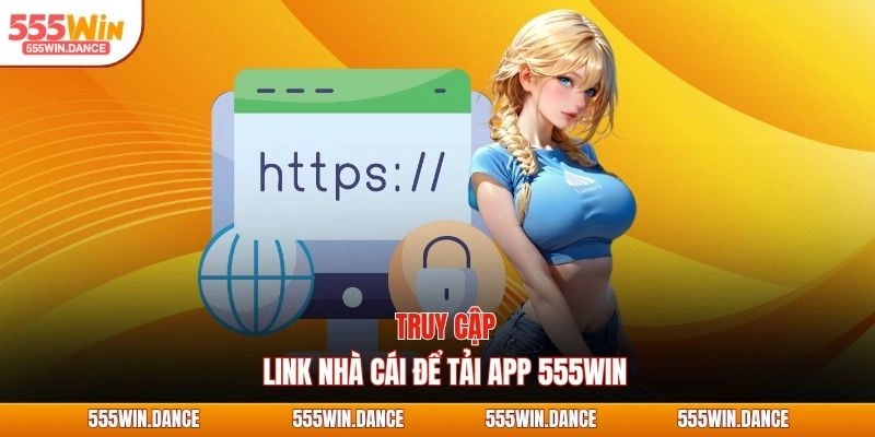 Truy cập link nhà cái để tải app 555WIN