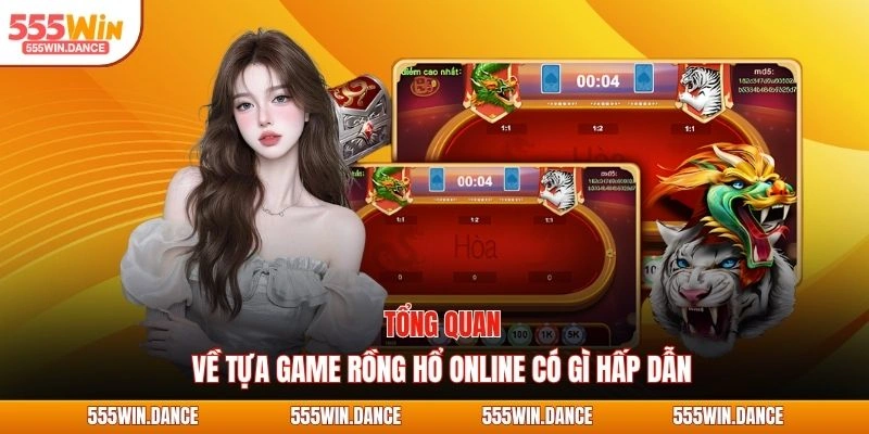 Tổng quan về tựa game rồng hổ có gì hấp dẫn